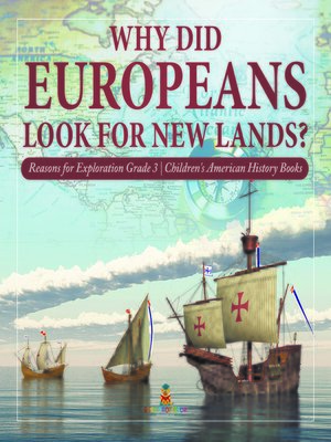 cover image of Why Did Europeans Look for New Lands?--Reasons for Exploration Grade 3--Children's American History Books